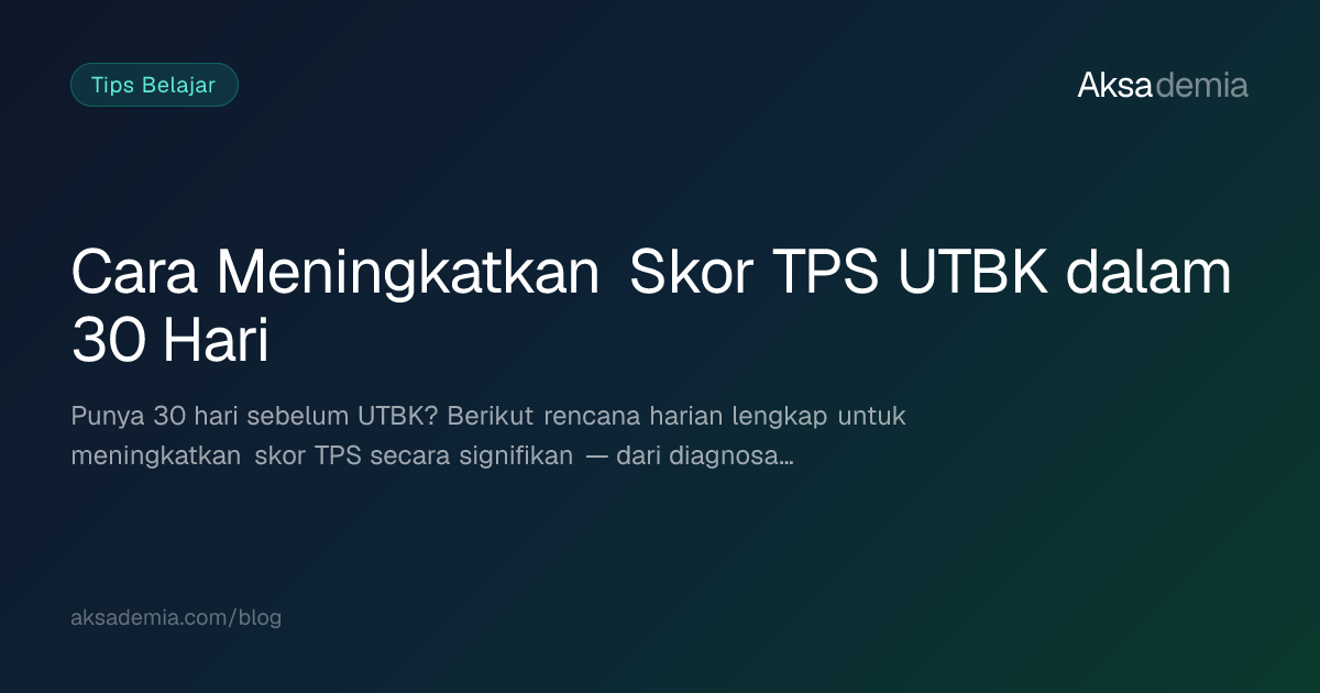 Cara Meningkatkan Skor TPS UTBK dalam 30 Hari